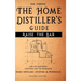 Raise the Bar - The Home Distiller's Guide