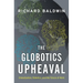 The Globotics Upheaval: Globalization, Robotics, and the Future of Work