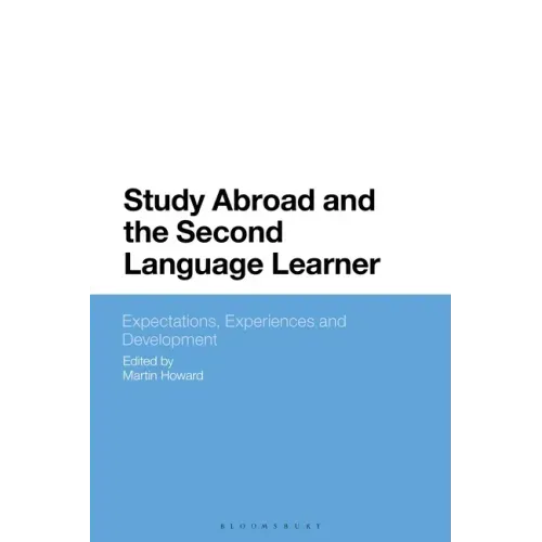 Study Abroad and the Second Language Learner: Expectations, Experiences and Development