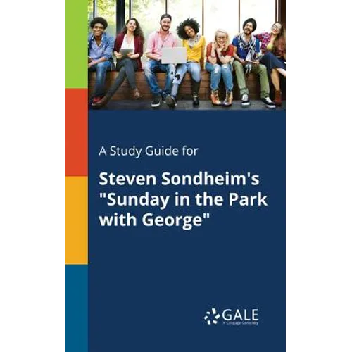 A Study Guide for Steven Sondheim's "Sunday in the Park With George"