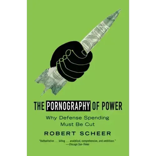 The Pornography of Power: Why Defense Spending Must Be Cut