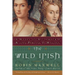 The Wild Irish: A Novel of Elizabeth I and the Pirate O'Malley