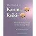The Book on Karuna Reiki: Advanced Healing Energy for Our Evolving World