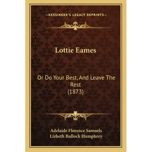 Lottie Eames: Or Do Your Best, And Leave The Rest (1873)