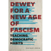 Dewey for a New Age of Fascism: Teaching Democratic Habits