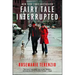 Fairy Tale Interrupted: A Memoir of Life, Love, and Loss