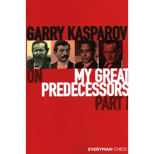 Garry Kasparov on My Great Predecessors, Part One