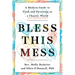 Bless This Mess: A Modern Guide to Faith and Parenting in a Chaotic World