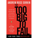 Too Big to Fail: The Inside Story of How Wall Street and Washington Fought to Save the Financial System--And Themselves