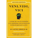 Veni, Vidi, Vici (Second Edition): Conquer Your Enemies and Impress Your Friends with Everyday Latin