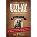 Outlaw Tales of the Old West: Fifty True Stories of Desperados, Crooks, Criminals, and Bandits