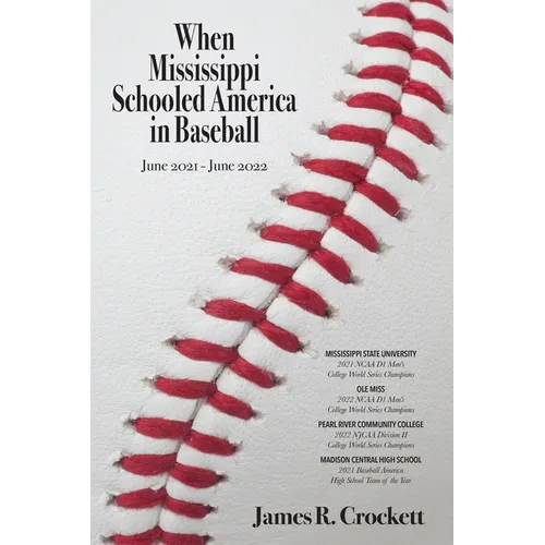 When Mississippi Schooled America in Baseball: Mississippi State University, Ole Miss, Pearl River Community College, Madison Central High School
