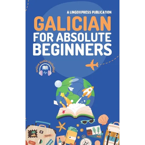 Galician for Absolute Beginners: Basic Words and Phrases Across 50 Themes with Online Audio Pronunciation Support