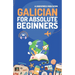 Galician for Absolute Beginners: Basic Words and Phrases Across 50 Themes with Online Audio Pronunciation Support