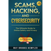 Scams, Hacking, and Cybersecurity: The Ultimate Guide to Online Safety and Privacy