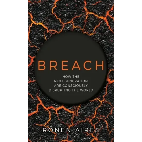 Breach: How the Next Generation are Consciously Disrupting the World