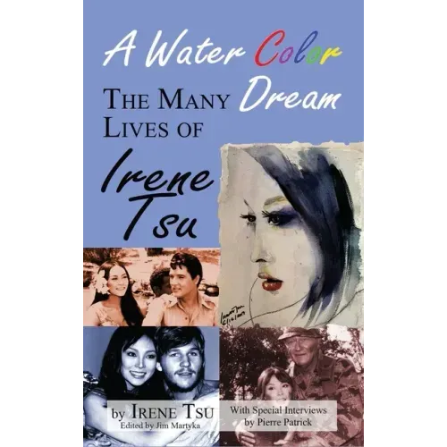 A Water Color Dream: The Many Lives of Irene Tsu (hardback)