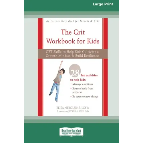 The Grit Workbook for Kids: CBT Skills to Help Kids Cultivate a Growth Mindset and Build Resilience [16pt Large Print Edition]