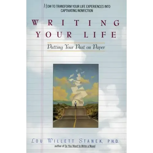 Writing Your Life: Putting Your Past on Paper