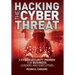 Hacking The Cyber Threat A Cybersecurity Primer for Business Leaders and Executives