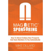 Magnetic Sponsoring: How To Attract Endless New Prospects And Team Members To You Automatically