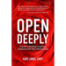 Open Deeply: A Guide to Building Conscious, Compassionate Open Relationships