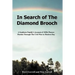 In Search of The Diamond Brooch: A Southern Family's Account of 1820s Pioneer Florida Through The Civil War to Modern Day