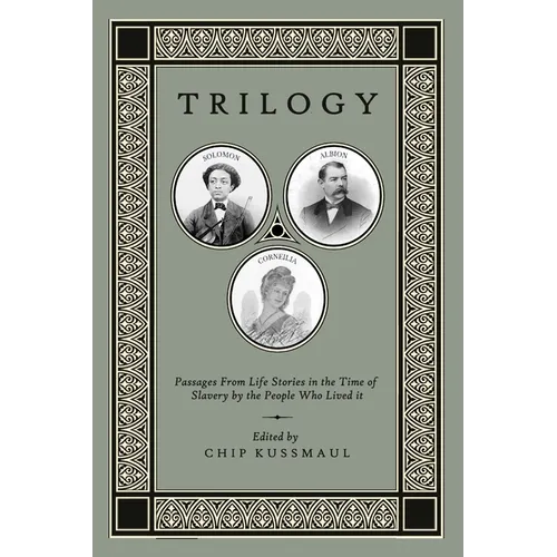 Trilogy: Passages From Life Stories in the Time of Slavery
