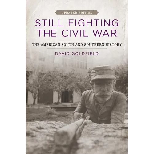 Still Fighting the Civil War: The American South and Southern History (Updated)