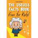 The Useless Facts Book: Fun for Kids!
