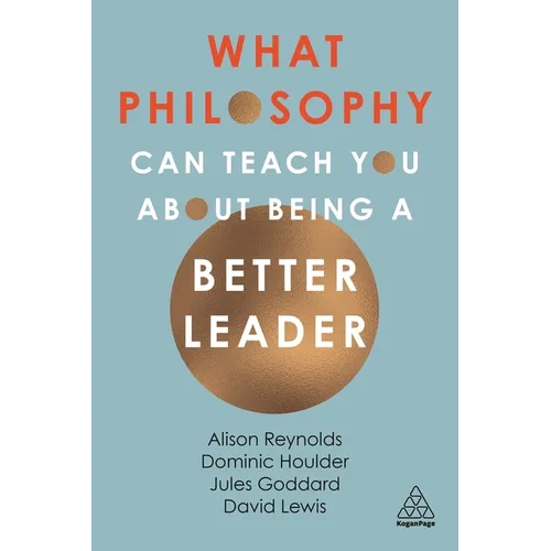 What Philosophy Can Teach You about Being a Better Leader
