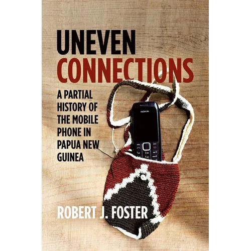 Uneven Connections: A Partial History of the Mobile Phone in Papua New Guinea