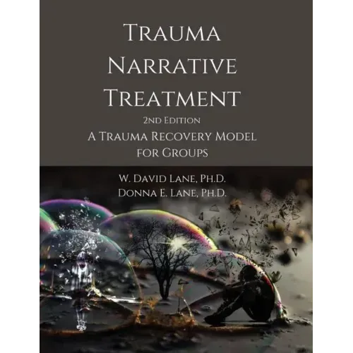 Trauma Narrative Treatment: A Trauma Recovery Model for Groups