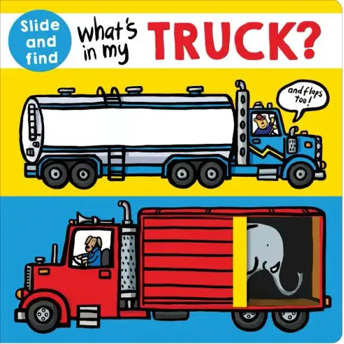 What's in My Truck?: A Slide and Find Book with Flaps