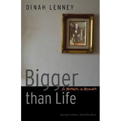 Bigger Than Life: A Murder, a Memoir