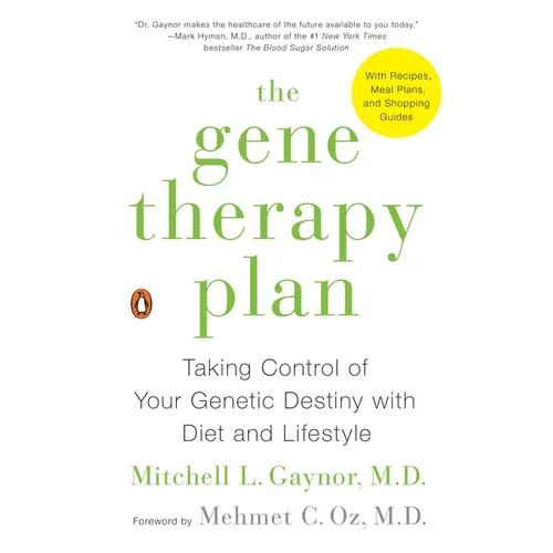 The Gene Therapy Plan: Taking Control of Your Genetic Destiny with Diet and Lifestyle
