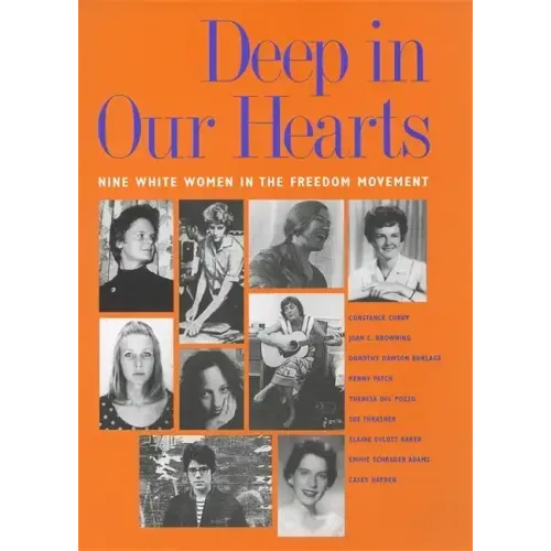 Deep in Our Hearts: Nine White Women in the Freedom Movement