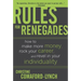 Rules for Renegades: How to Make More Money, Rock Your Career, and Revel in Your Individuality