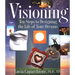 Visioning: Ten Steps to Designing the Life of Your Dreams