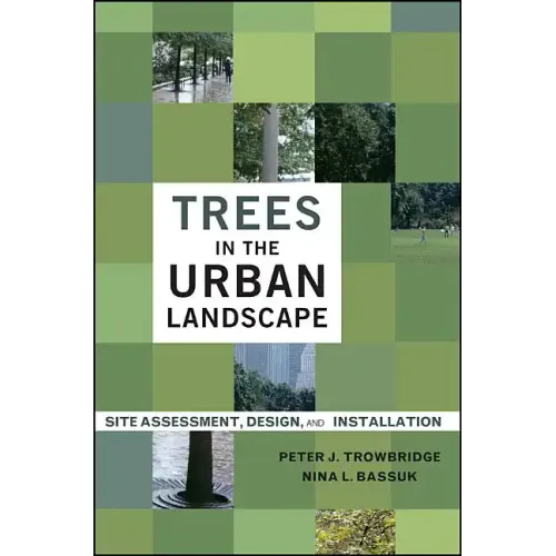 Trees in the Urban Landscape: Site Assessment, Design, and Installation