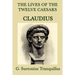 The Lives of the Twelve Caesars -Claudius-: The Roman Emperor Who Conquered Britain