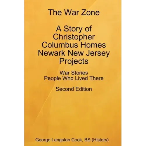 The War Zone A Story of Christopher Columbus Homes Newark New Jersey Projects People Who Lived There Second Edition
