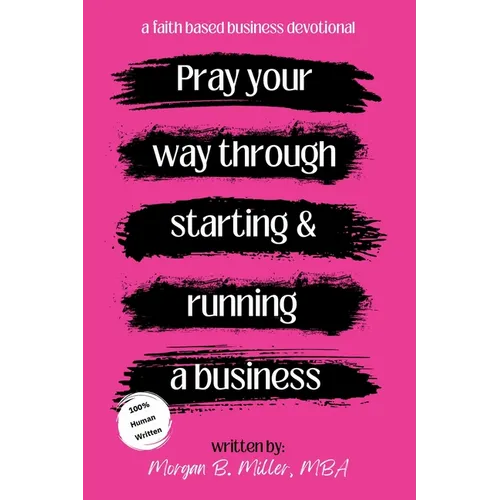 Pray Your Way Through Starting and Running a Business