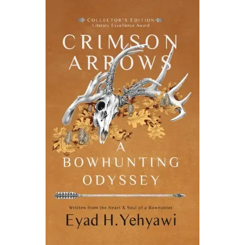Crimson Arrows: A Bowhunting Odyssey