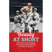 Beauty at Short: Dave Bancroft, the Most Unlikely Hall of Famer and His Wild Times in Baseball's First Century