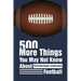 500 More Things You May Not Know About Pittsburgh Steelers Football: Gifts For A Steelers Fan
