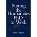 Putting the Humanities PhD to Work: Thriving in and Beyond the Classroom