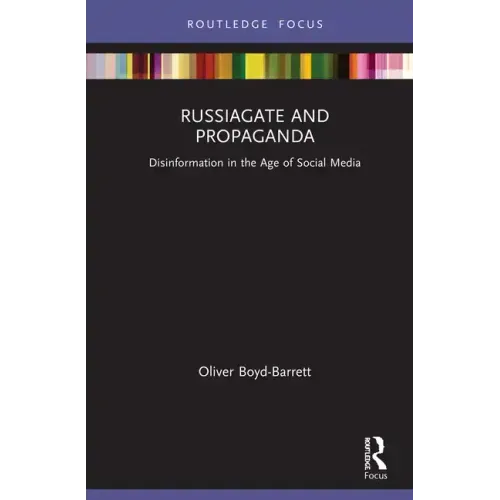RussiaGate and Propaganda: Disinformation in the Age of Social Media