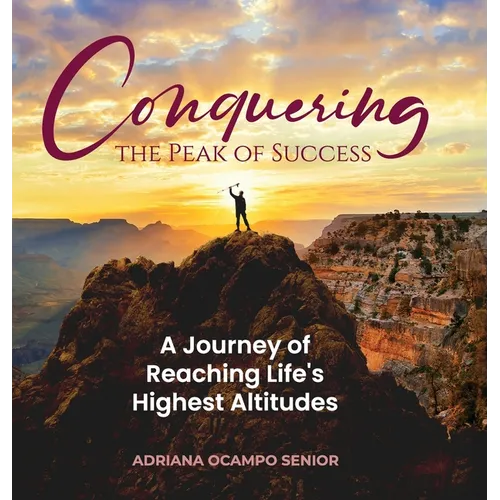 Conquering the Peak of Success: A Journey of Reaching Life's Highest Altitudes