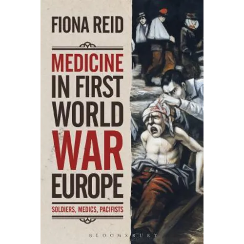 Medicine in First World War Europe: Soldiers, Medics, Pacifists